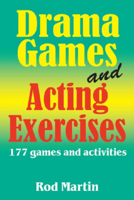 Drama Games and Acting Exercises: 177 games and activities